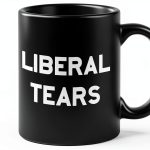 Liberal Tears Mug Find Funny Gift Ideas Black Dishwasher-0