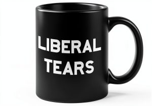 Liberal Tears Mug Find Funny Gift Ideas Black Dishwasher-0